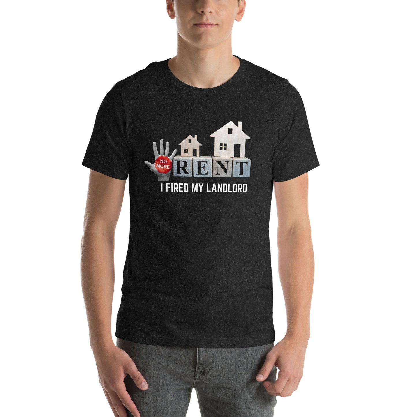 I fired my Landlord Unisex t-shirt (I fired my Landlord)